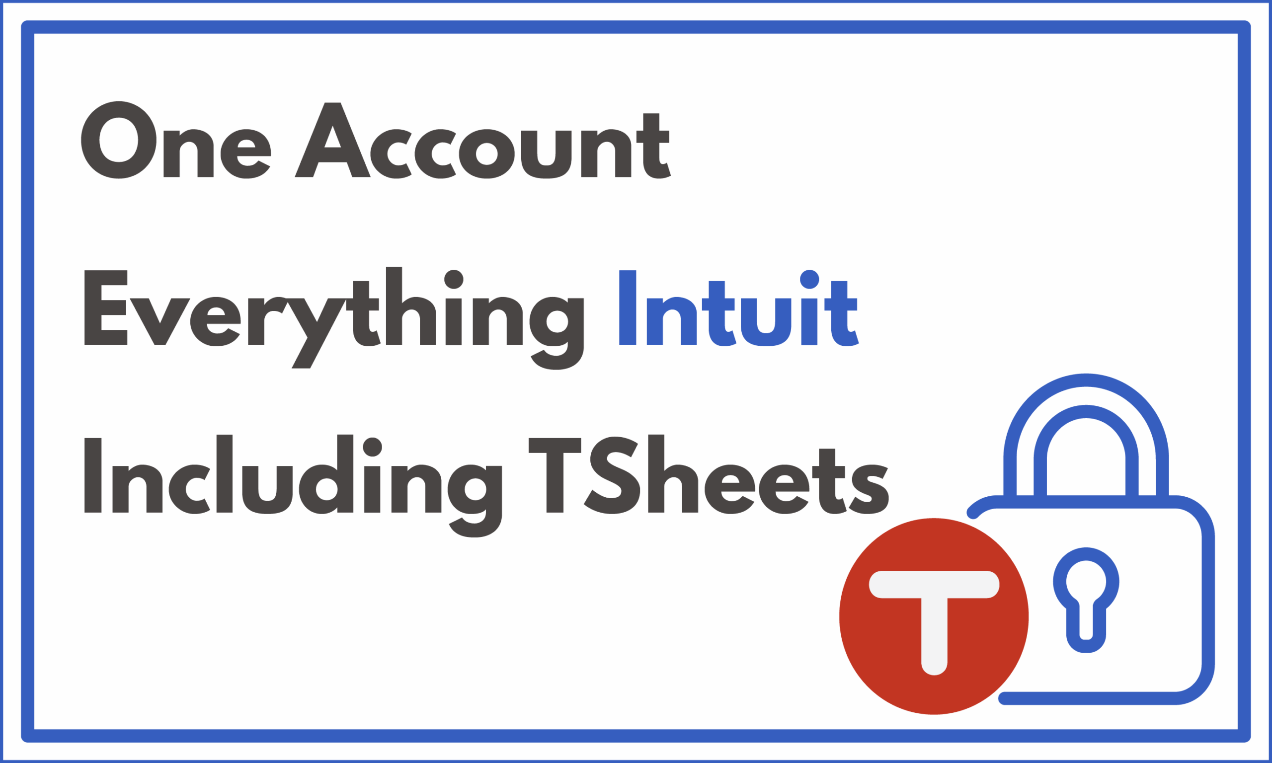 One Account Everything Intuit Including TSheets