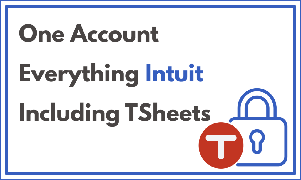 One Account Everything Intuit Including TSheets