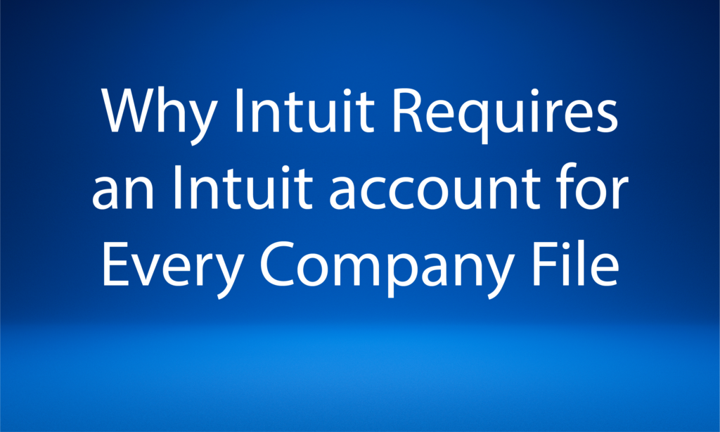 Why Intuit Requires an Intuit Account for Every Company File ...