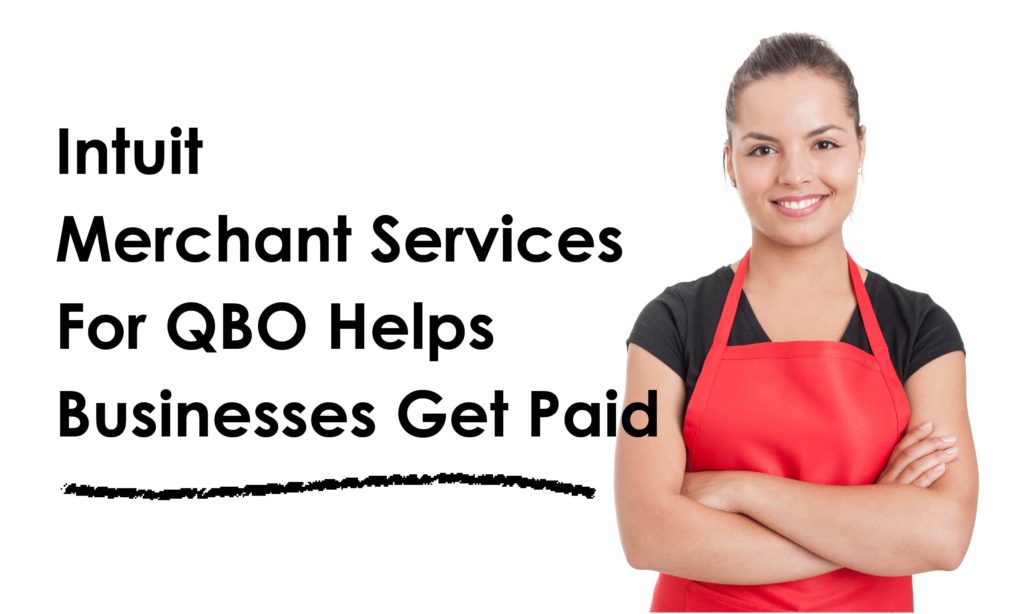 Intuit Merchant Services for QBO Helps Businesses Get paid